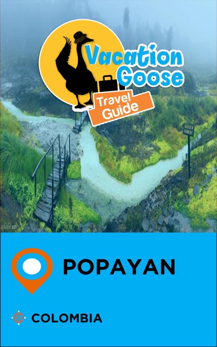 Vacation Goose Travel Guide Popayan Colombia