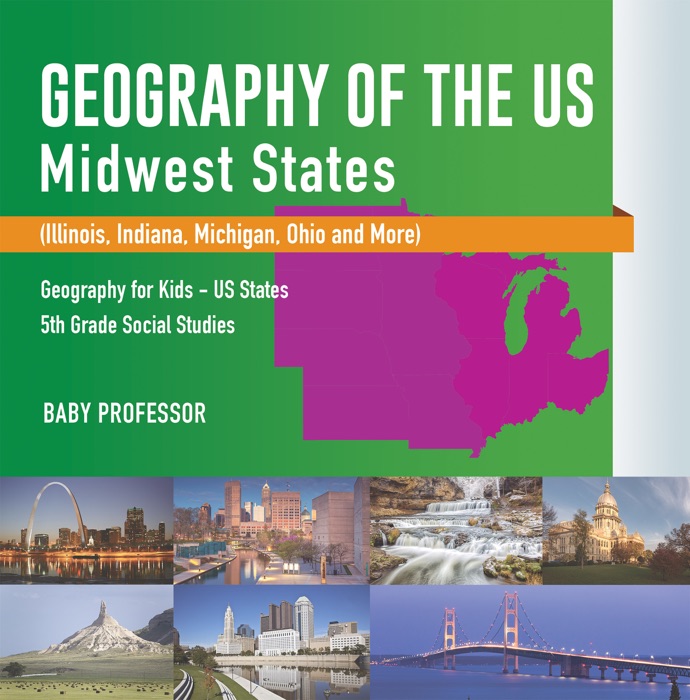 Geography of the US - Midwest States (Illinois, Indiana, Michigan, Ohio and More)  Geography for Kids - US States  5th Grade Social Studies