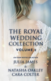 The Royal Wedding Collection: Volume 2 - Julia James, Natasha Oakley & Cara Colter by  Julia James, Natasha Oakley & Cara Colter PDF Download