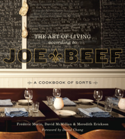 David McMillan, Frederic Morin, Meredith Erickson & David Chang - The Art of Living According to Joe Beef artwork