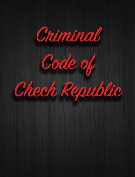 Criminal Code of Chech Republic.