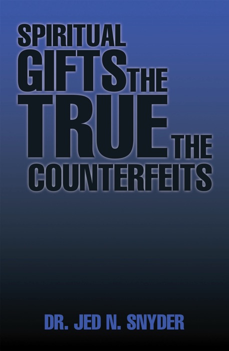 Spiritual Gifts the True the Counterfeits