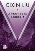 A floresta sombria - Cixin Liu