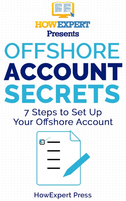Offshore Account Secrets: 7 Steps to Set Up Your Offshore Account