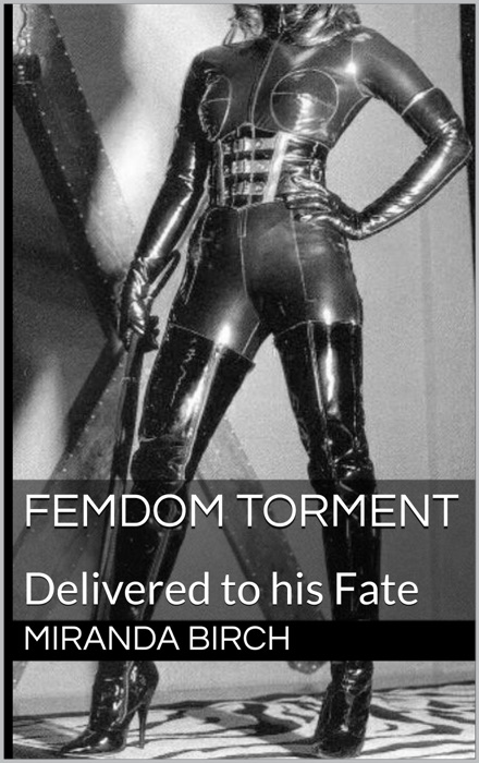 Femdom Torment: Delivered to his Fate