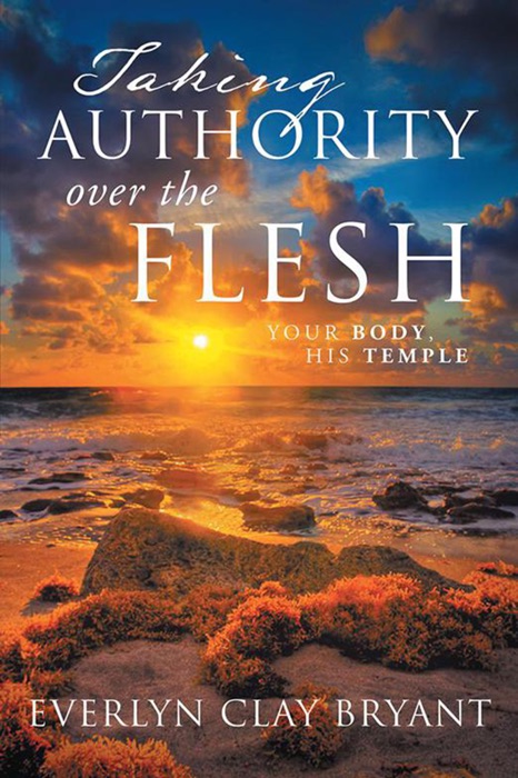 Taking Authority over the Flesh