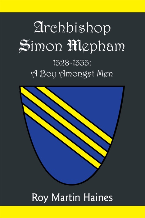 Archbishop Simon Mepham 1328-1333: A Boy Amongst Men