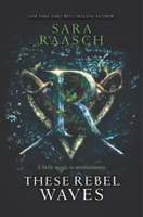Sara Raasch - These Rebel Waves artwork