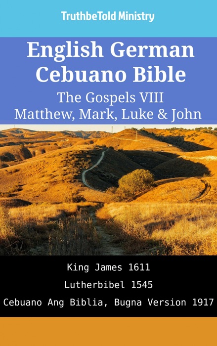 English German Cebuano Bible - The Gospels VIII - Matthew, Mark, Luke & John