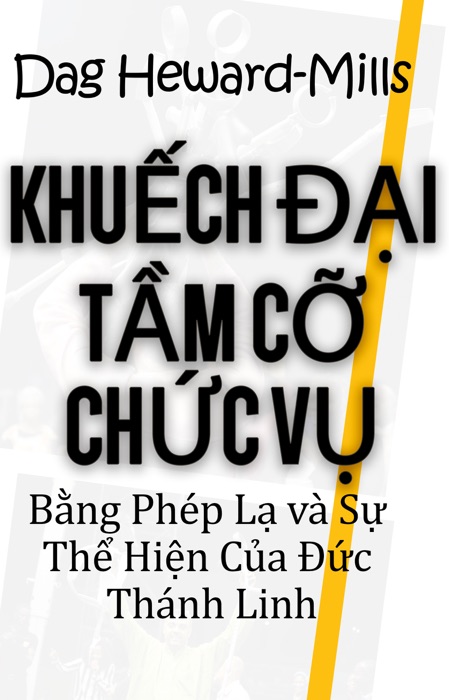 Khuếch Đại Tầm Cỡ Chức Vụ Bằng Phép Lạ và Sự Thể Hiện Của Đức Thánh Linh