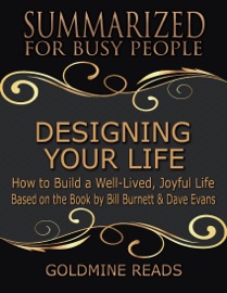 Designing Your Life - Goldmine Reads