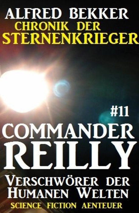 Commander Reilly #11: Verschwörer der Humanen Welten: Chronik der Sternenkrieger