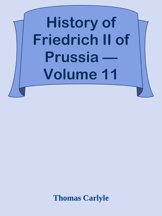 History of Friedrich II of Prussia — Volume 11