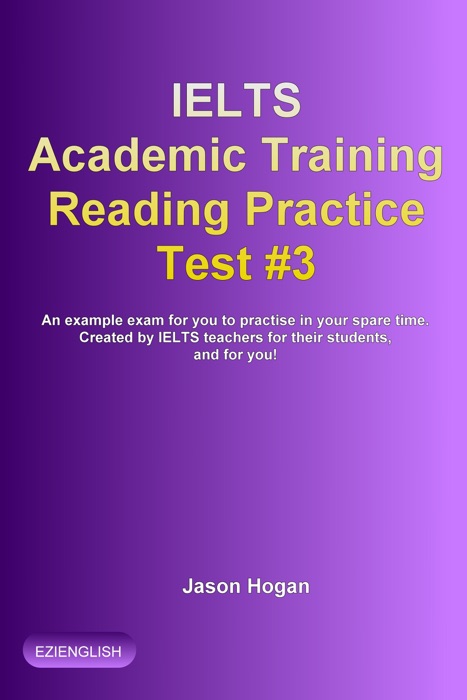 IELTS Academic Training Reading Practice Test #3. An Example Exam for You to Practise in Your Spare Time