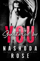 Nashoda Rose - Shattered by You (Tear Asunder Book 3) artwork