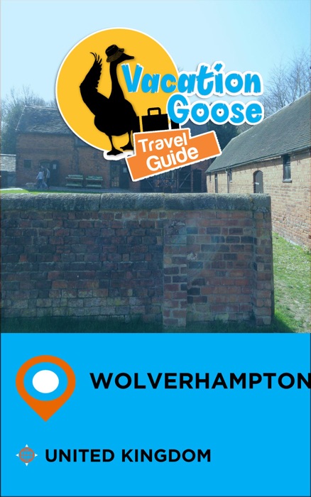 Vacation Goose Travel Guide Wolverhampton United Kingdom