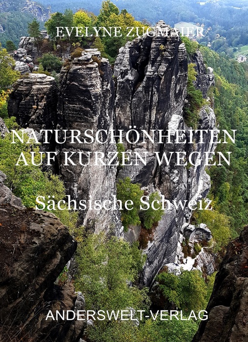Naturschönheiten auf kurzen Wegen - Sächsische Schweiz