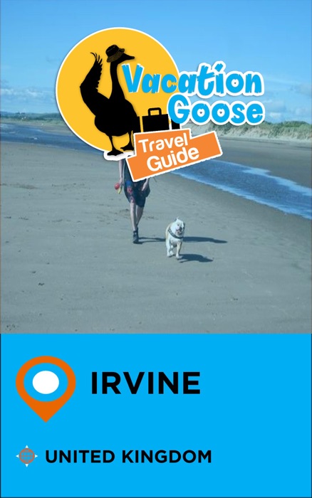Vacation Goose Travel Guide Irvine United Kingdom