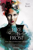 Fire & Frost, Band 3: Von der Dunkelheit geliebt - Elly Blake & Ravensburger Verlag GmbH