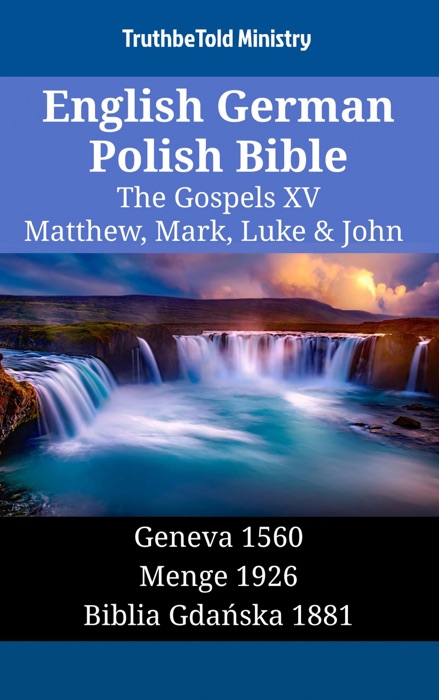 English German Polish Bible - The Gospels XV - Matthew, Mark, Luke & John