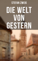 Stefan Zweig - Stefan Zweig: Die Welt von Gestern artwork