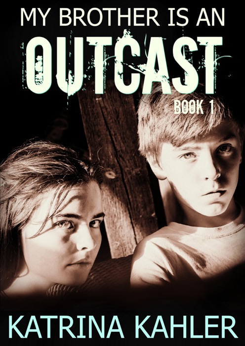 My Brother is an Outcast - Book 1