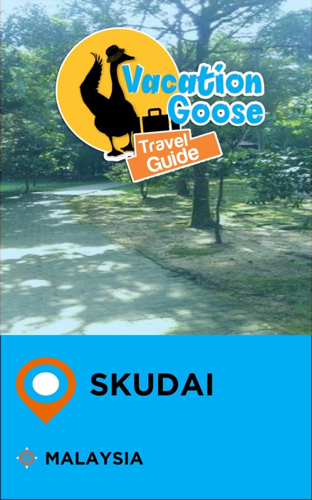 Vacation Goose Travel Guide Skudai Malaysia