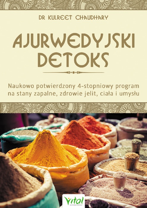 Ajurwedyjski detoks. Naukowo potwierdzony 4-stopniowy program na stany zapalne, zdrowie jelit, ciała i umysłu