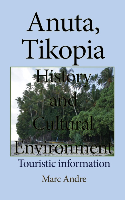 Anuta, Tikopia History and Cultural Environment: Touristic information