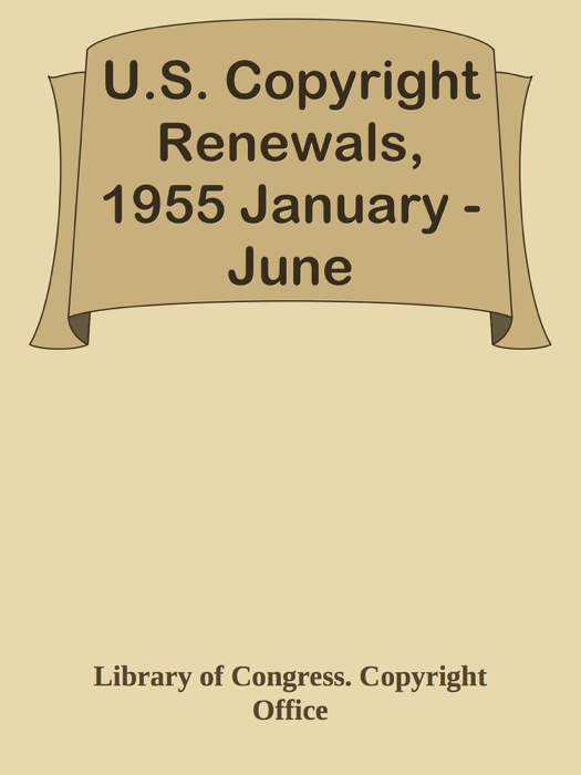 U.S. Copyright Renewals, 1955 January - June