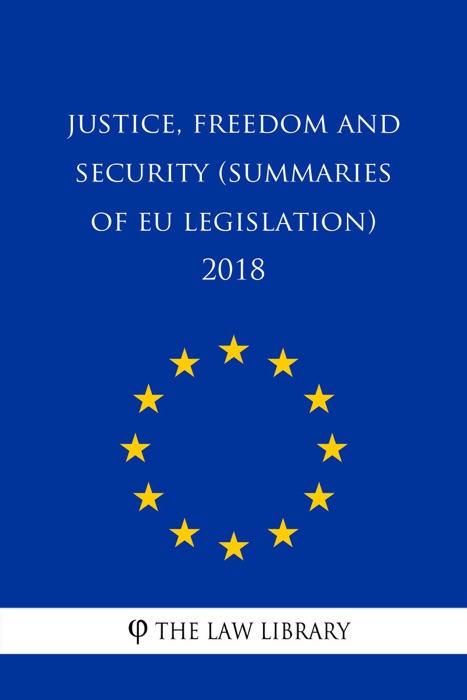 Justice, freedom and security (Summaries of EU Legislation) 2018