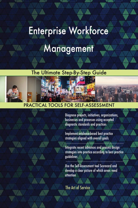 Enterprise Workforce Management The Ultimate Step-By-Step Guide