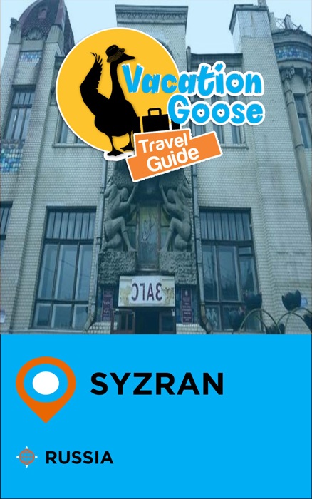 Vacation Goose Travel Guide Syzran Russia