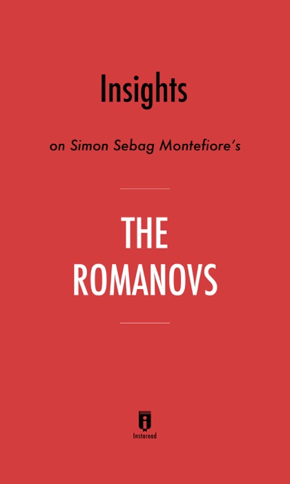 Insights on Simon Sebag Montefiore’s The Romanovs by Instaread