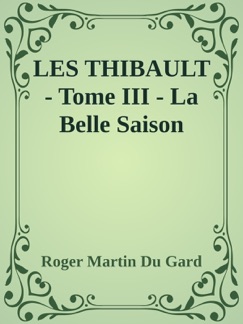 LES THIBAULT - Tome III - La Belle Saison - Roger Martin du Gard