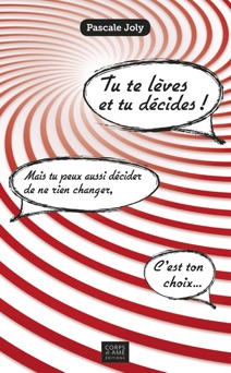 Tu te lèves et tu décides ! - Pascale Joly