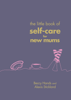 The Little Book of Self-Care for New Mums - Beccy Hands & Alexis Stickland