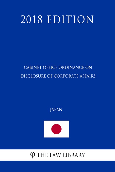 Cabinet Office Ordinance on Disclosure of Corporate Affairs (Japan) (2018 Edition)