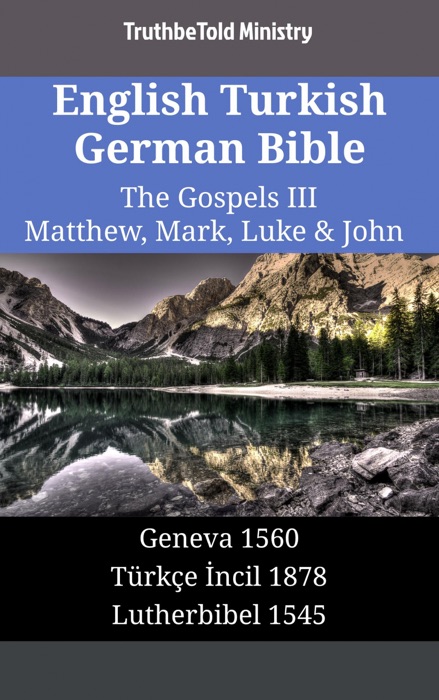 English Turkish German Bible - The Gospels III - Matthew, Mark, Luke & John