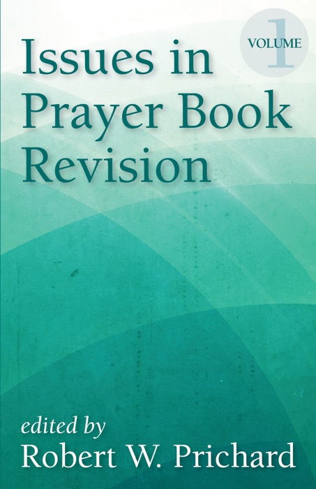 Issues in Prayer Book Revision, Volume 1