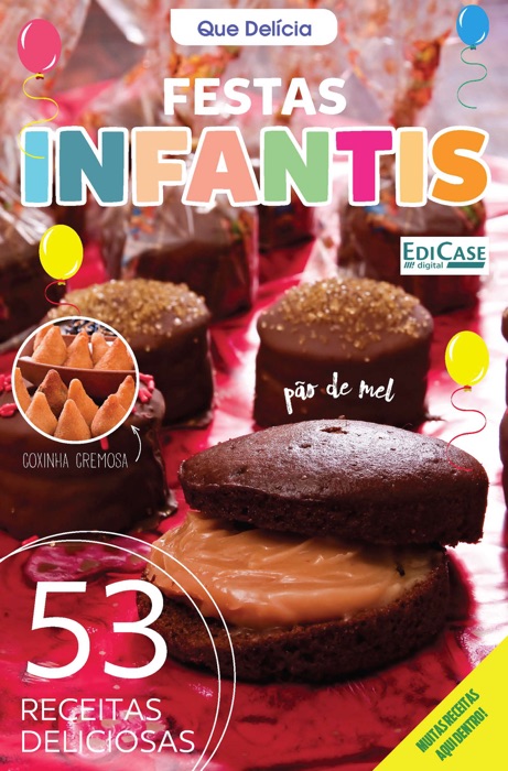 Que Delícia Ed. 10 - Festas Infantis: 53 Receitas Deliciosas