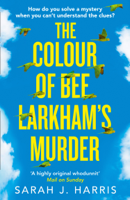 Sarah J. Harris - The Colour of Bee Larkham’s Murder artwork