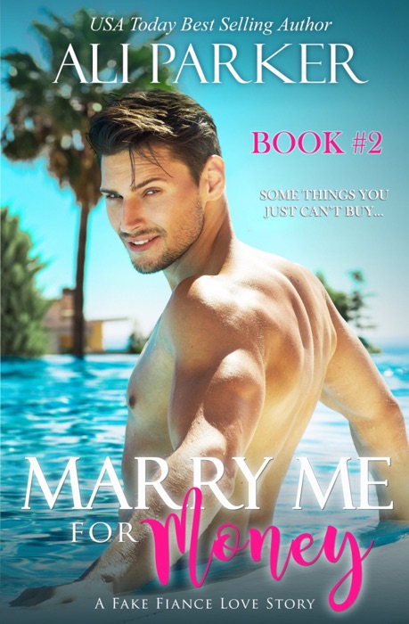 Marry Me For Money Book 2: A Billionaire Fake Fiance Novel