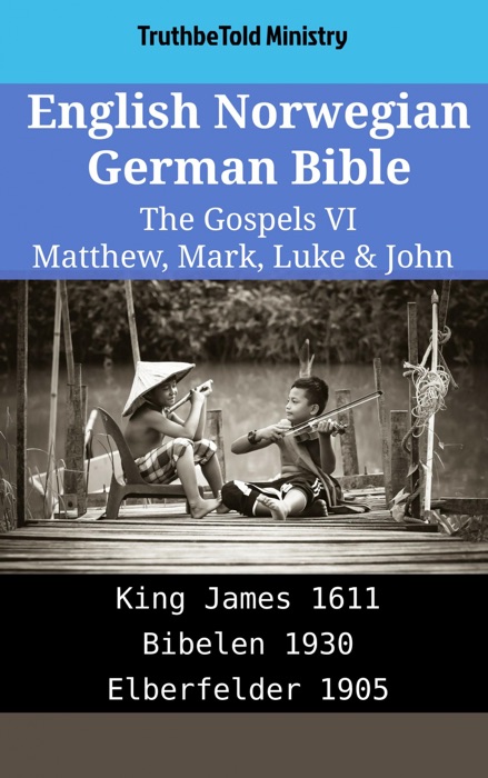 English Norwegian German Bible - The Gospels VI - Matthew, Mark, Luke & John