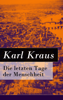 Die letzten Tage der Menschheit - Vollständige Ausgabe - Karl Kraus
