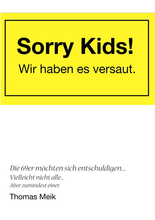 Sorry Kids! Wir haben es versaut.