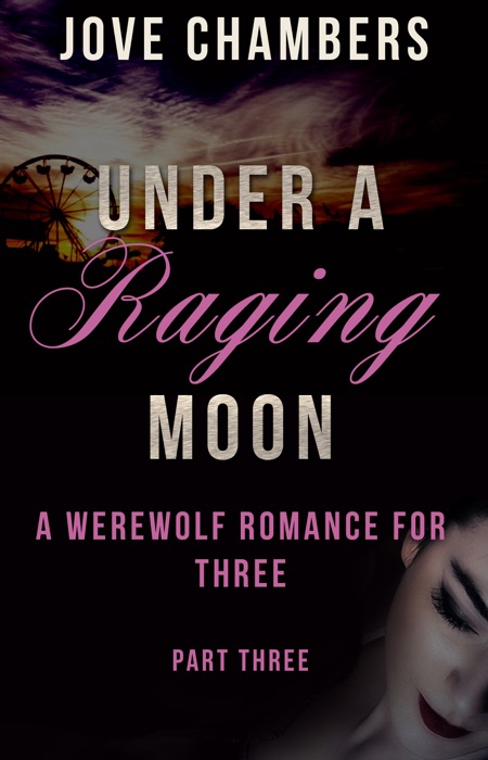 Under a Raging Moon: Part Three