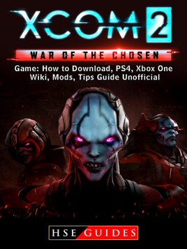 Xcom 2 War Of The Chosen Game How To Download Ps4 Xbox One