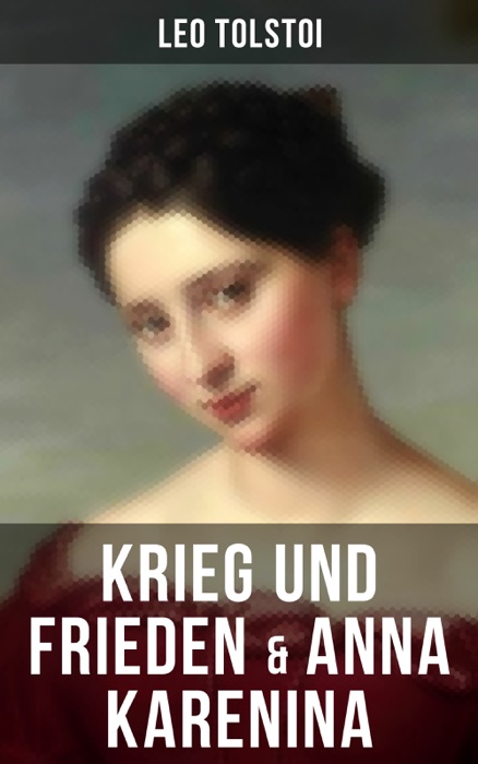 Krieg und Frieden & Anna Karenina