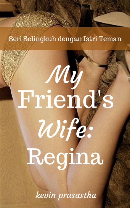 My Best Friend's Wife: Regina